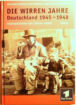 Book cover 19960222: ENGERT Jürgen (Hrg.) | Die wirren Jahre. Deutschland 1945-1948. Begleitbuch zur grossen ARD- Dokumentation.
