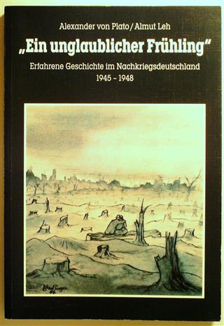 Book cover 19970225: VON PLATO Alexander, ALMUT Leh | Ein unglaublicher Frühling. Erfahrene Geschichte im Nachkriegsdeutschland 1945-1948