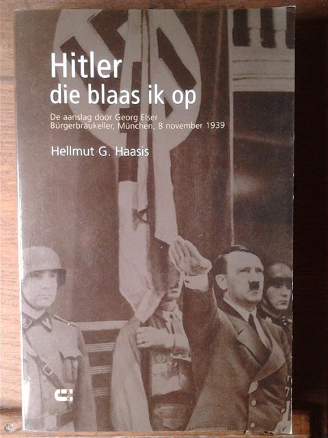 Book cover 19990116: HAASIS Hellmut G. | Hitler die blaas ik op. De aanslag door Georg Elser, Bürgerbräukeller, München, 8 november 1939. [vertaling van: Den Hitler jag