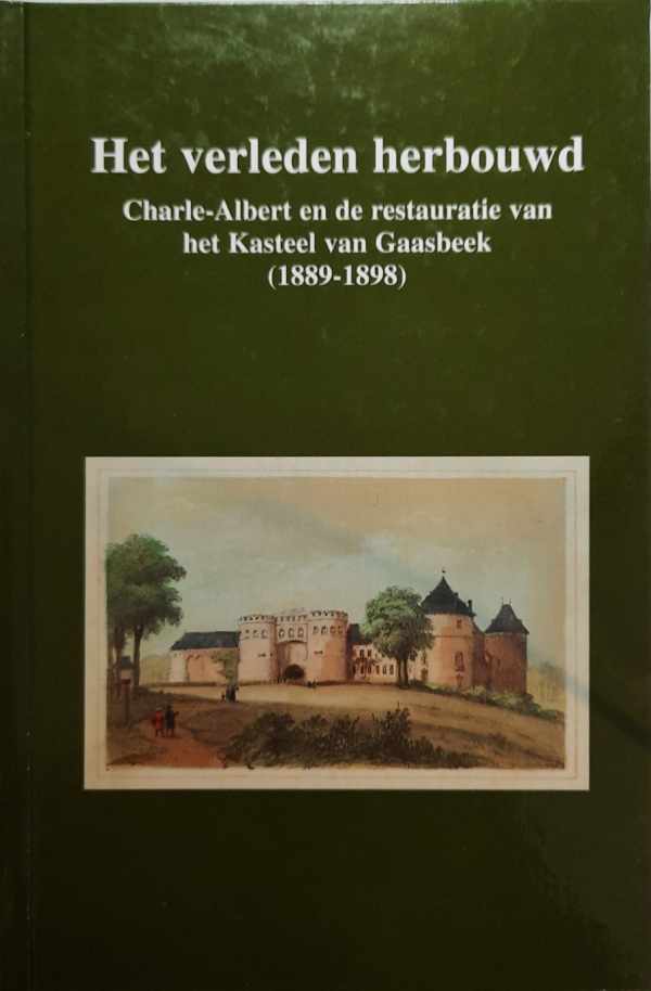 Book cover 19990145: GOOSSENS B. | Het verleden herbouwd. Charle-Albert en de restauratie van het kasteel van Gaasbeek (1889-1898) [Gasebeca 20]