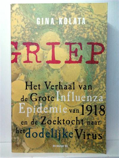 Book cover 19990188: KOLATA Gina | Griep. Het verhaal van de grote influenza epidemie van 1918 en de zoektocht naar het dodelijke virus. 