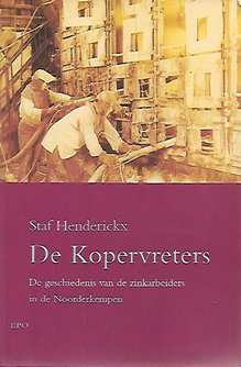 Book cover 20000120: HENDERICKX Staf | De Kopervreters. De geschiedenis van de zinkarbeiders in de Noorderkempen.