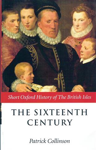 Book cover 20020052: COLLINSON Patrick (editor) | The Sixteenth Century 1485-1603 [Tudor England]