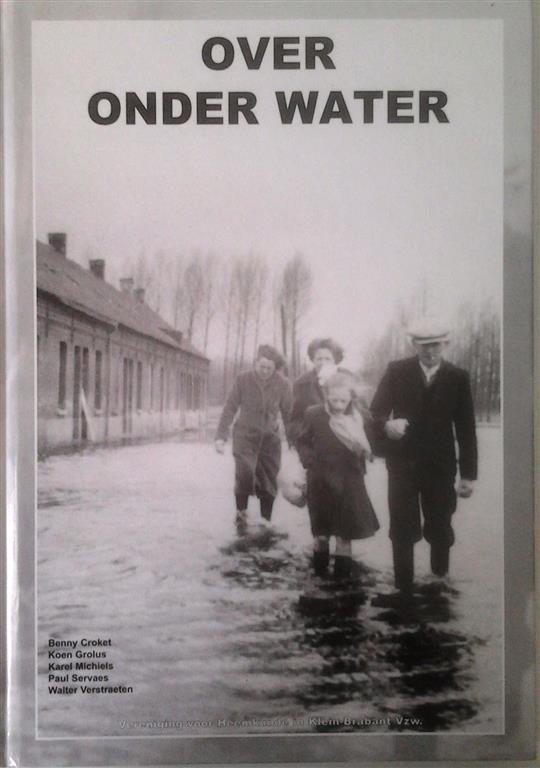 Book cover 20030119: CROKET Benny, GROLUS Koen, MICHIELS Karel, SERVAES Paul, VERSTRAETEN Walter | Over onder water [Overstroming 1953]