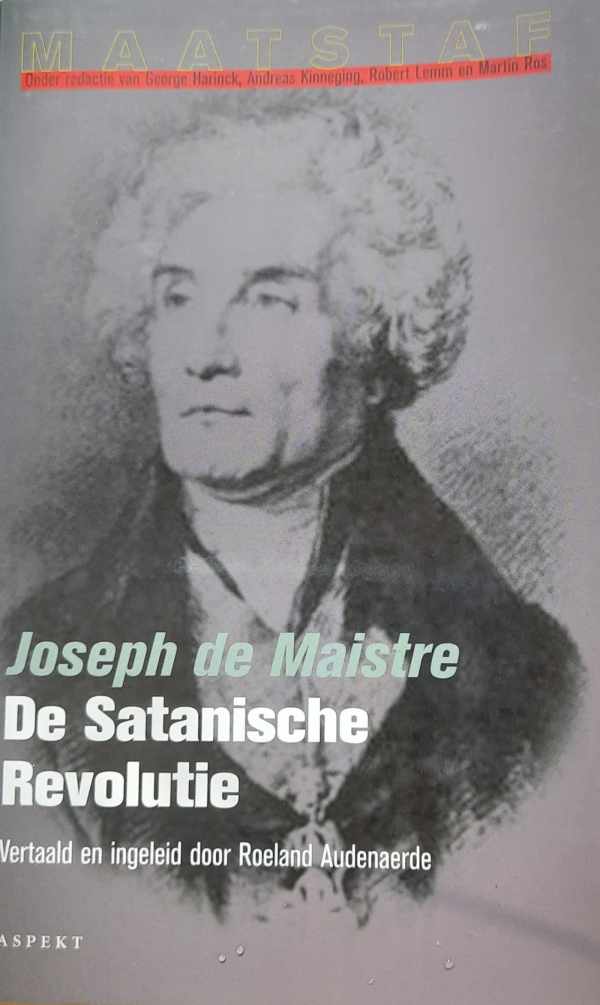 Book cover 20030122: DE MAISTRE Joseph, AUDENAERDE Roeland (vertaling, inleiding, annotatie door -) | De satanische revolutie (vert. van Considérations sur la France - 1796)