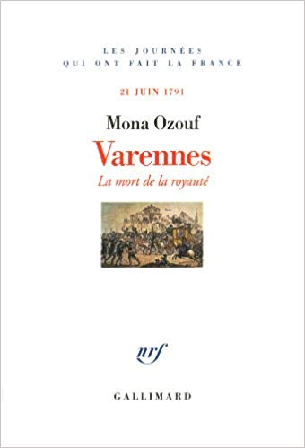 Book cover 20050102: OZOUF Mona | Varennes. La mort de la royauté. 21 juin 1791.