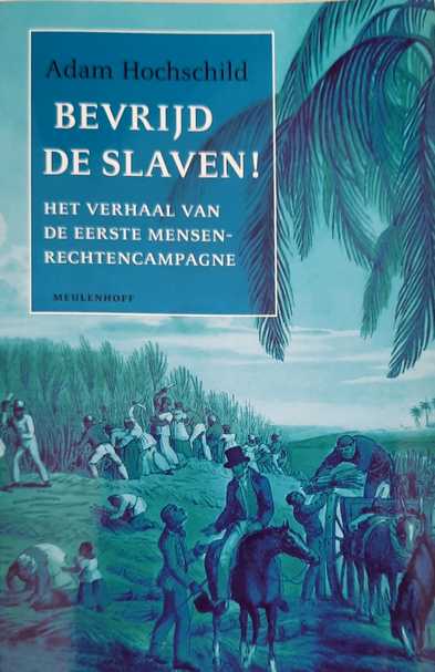 Book cover 20050177: HOCHSCHILD Adam | Bevrijd de slaven! Het verhaal van de eerste mensenrechtencampagne. 