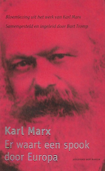 Book cover 20060063: MARX Karl, TROMP Bart | Karl Marx. Er waart een spook door Europa. Bloemlezing uit het werk van Karl Marx. Samengesteld en ingeleid door -