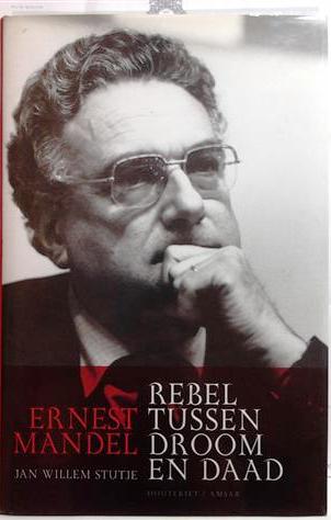 Book cover 20070015: STUTJE Jan Willem, [MANDEL Ernest] | Ernest Mandel. Rebel tussen Droom en Daad