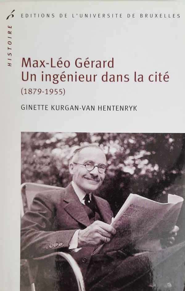 Book cover 20100047: KURGAN-VAN HENTENRYK Ginette | Max-Léo Gérard, un ingénieur dans la cité (1879-1955)