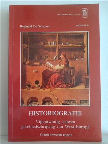 Book cover 201404081959: DE SCHRYVER Reginald | Historiografie. Vijfentwintig eeuwen geschiedschrijving van West-Europa. Tweede herwerkte uitgave.