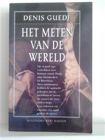 Book cover 201404151655: GUEDJ Denis | Het meten van de wereld. De Meridiaan. (vert. van La mesure du monde. La Méridienne - 1987)