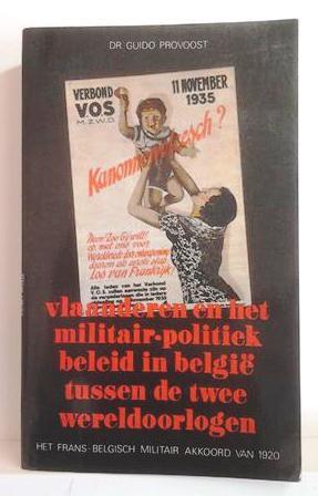 Book cover 201404191830: PROVOOST Guido  | Vlaanderen en het militair-politiek beleid in België tussen de twee wereldoorlogen. Het Frans-Belgisch militair akkoord van 1920