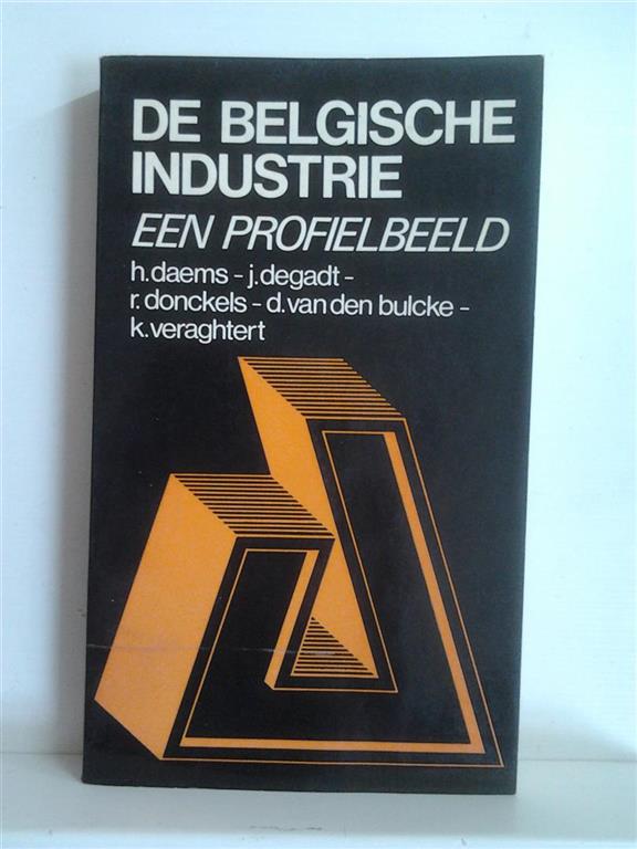 Book cover 201406031718: DAEMS Herman, DEGADT J., DONCKELS R., e.a. | De Belgische industrie: een profielbeeld