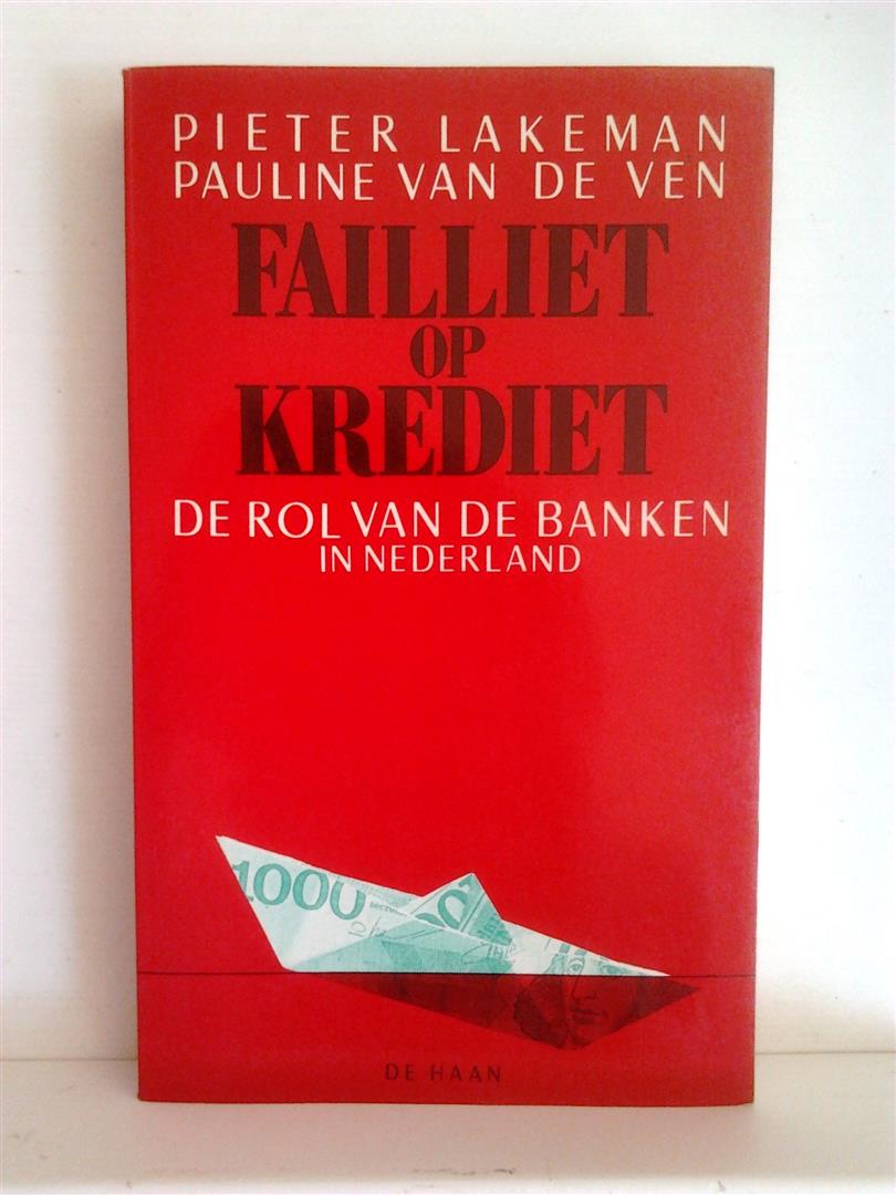 Book cover 201406061356: LAKEMAN Pieter, VAN DE VEN Pauline | Failliet op krediet. De rol van banken in Nederland