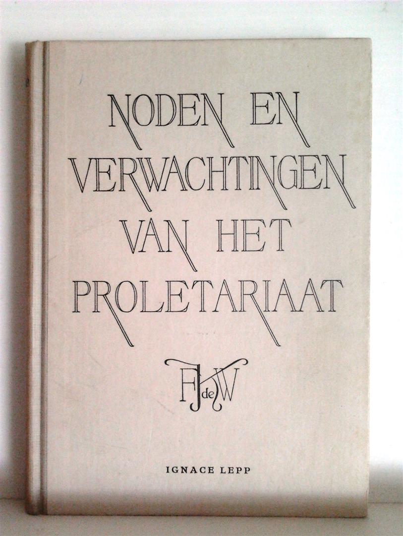 Book cover 201406071813: LEPP Ignace Prof Dr | Noden en verwachtingen van het proletariaat (vertaling van Peines et Espoirs du Prolétariat, Paris, 1947)