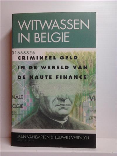 Book cover 201407061848: VANEMPTEN Jean, VERDUYN Ludwig | Witwassen in België. Crimineel geld in de wereld van de haute finance
