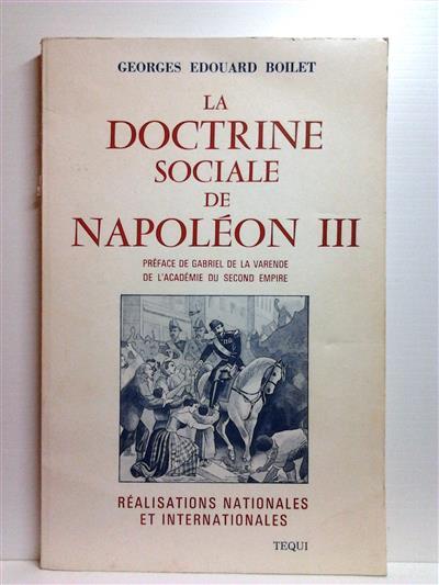 Book cover 201407062247: BOILET Georges Edouard | La doctrine sociale de Napoléon III; Réalisations Nationales et Internationales. Documents authentiques.