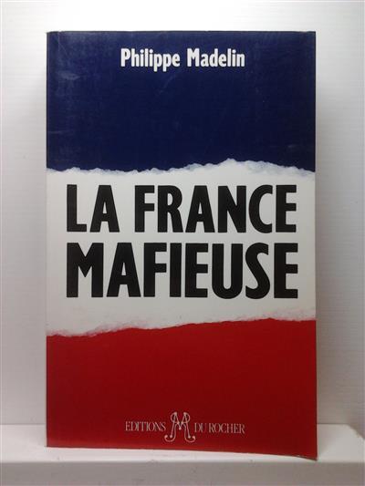 Book cover 201407072326: MADELIN Philippe | La France mafieuse