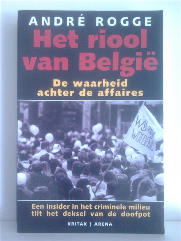 Book cover 201408011752: ROGGE André | Het riool van België. De waarheid achter de affaires. Een insider in het criminele milieu tilt het deksel van de doofpot.