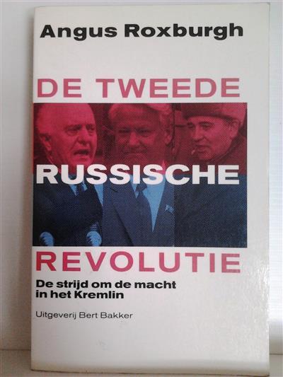 Book cover 201408181556: ROXBURGH Angus | De tweede Russische revolutie. De strijd om de macht in het Kremlin.