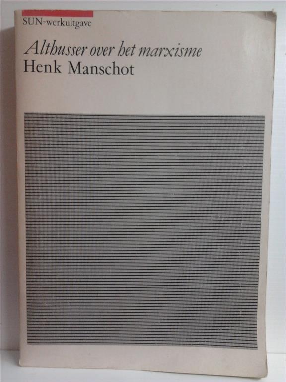 Book cover 201409122304: MANSCHOT Henk | Althusser over het marxisme