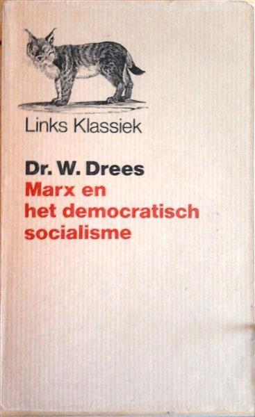 Book cover 201409191825: DREES Willem Dr Sr | Marx en het democratisch socialisme. Politiek-historische beschouwingen