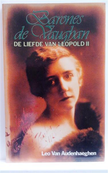 Book cover 201410061727: VAN AUDENHAEGHEN Leo [LINDEN Leo] | Barones de Vaughan, De liefde van Leopold II