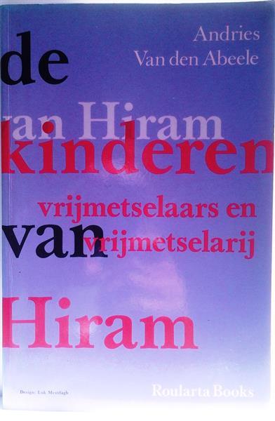Book cover 201410101426: VAN DEN ABEELE Andries | De kinderen van Hiram. Vrijmetselaars en vrijmetselarij.