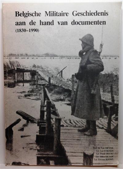 Book cover 201410230019: DE VOS Luc, e.a. | Belgische militaire geschiedenis aan de hand van documenten (1830-1990)