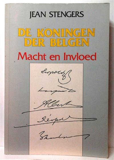 Book cover 201410241746: STENGERS Jean | De koningen der Belgen - Macht en invloed - Van 1831 tot nu