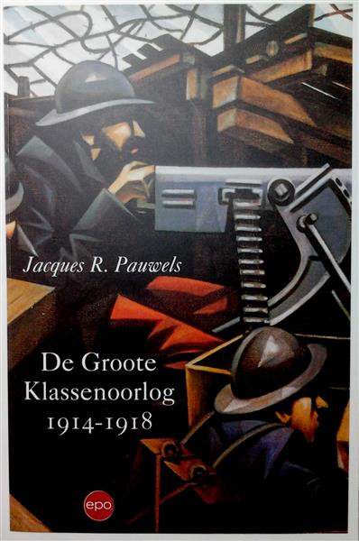 Book cover 201411102002: PAUWELS Jacques R. | De Groote Klassenoorlog 1914-1918 [zoekhulp: De Grote Klassenoorlog]