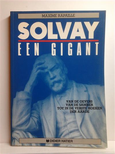 Book cover 201412241701: RAPAILLE Maxime | Solvay, een gigant. Van de oever van de Samber tot in de verste hoeken der aarde.