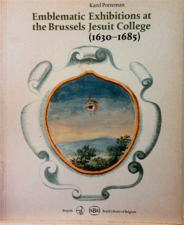 Book cover 201501021808: PORTEMAN Karel | Emblematic Exhibitions (affexiones) at the Brussels Jesuit College (1630-1685)