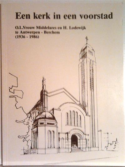 Book cover 201501050115: VAN DEUREN Karel | Een kerk in een voorstad. O.L.Vrouw Middelares en H. Lodewijk te Antwerpen - Berchem (1936-1986)