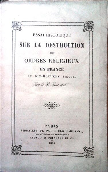 Book cover 201505220013: PRAT P.J.M., s.j. | Essai Historique sur la destruction des ordres religieux en France au dix-huitième siècle