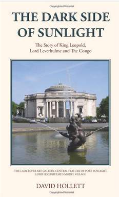 Article 201506040924: The Dark Side of Sunlight - The Story of King Leopold, Lord Leverhulme and The Congo