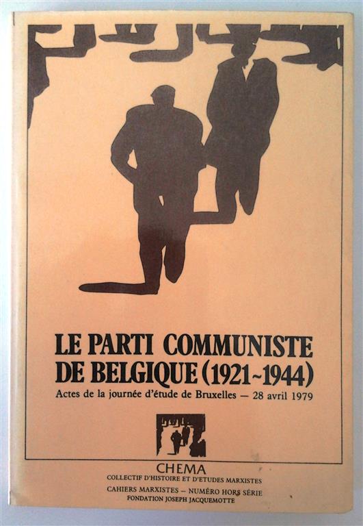 Book cover 201506251713: LEWIN Rosine, BILLEN Claire, ABICHT Monika, JOYE Pierre, e.a. | Le parti communiste de Belgique (1921-1944). Actes de la journée d