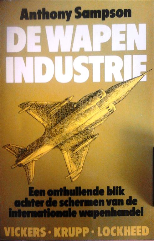 Book cover 201507111816: SAMPSON Anthony  | De wapenindustrie - een onthullende blik achter de schermen van de internationale wapenhandel - Vickers, Krupp, Lockheed