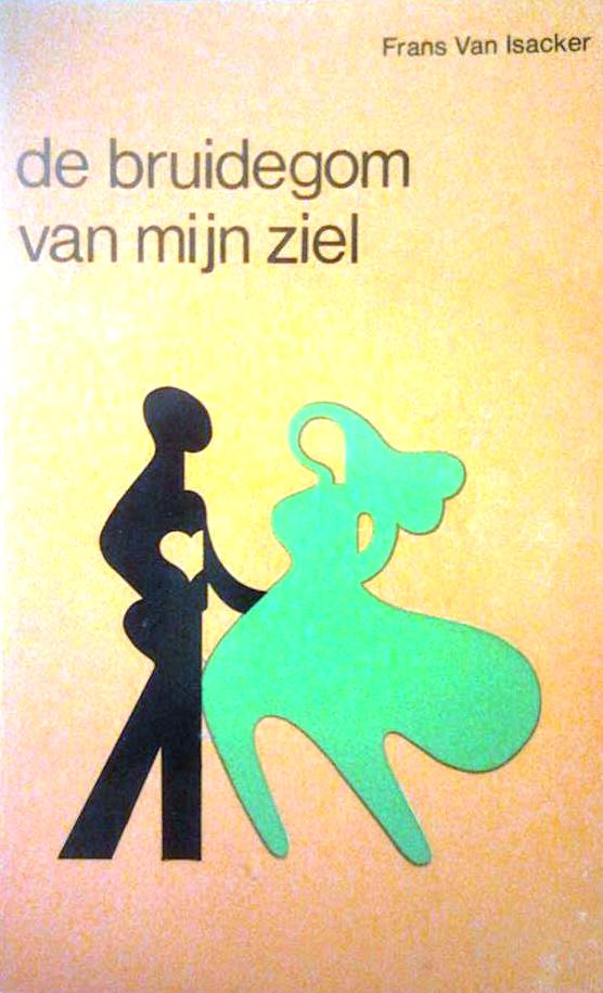Book cover 201507132346: VAN ISACKER Frans | De bruidegom van mijn ziel (1967) - roman