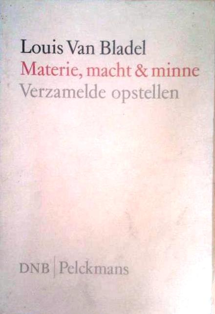 Book cover 201508261719: VAN BLADEL Louis s.j. | Materie, macht en minne. Verzamelde opstellen. 