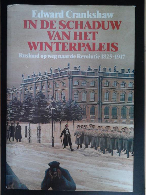 Book cover 201508281052: CRANKSHAW Edward | In de schaduw van het winterpaleis. Rusland op weg naar de Revolutie 1825-1917