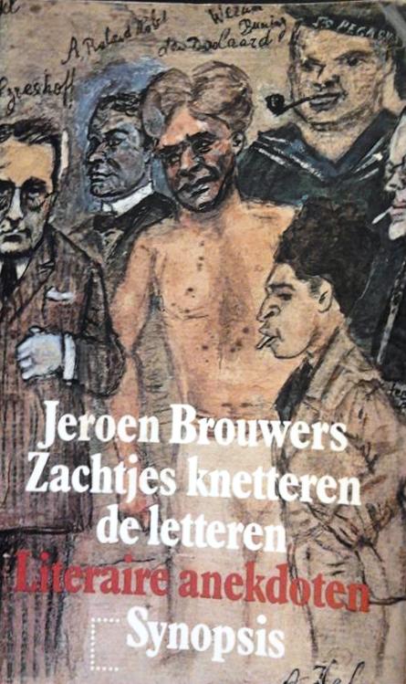 Book cover 201508310147: Brouwers jeroen | Zachtjes knetteren de letteren. Literaire anekdoten.