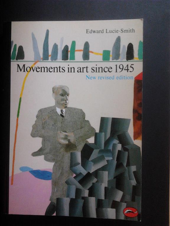 Book cover 201509170003: lucie-smith Edward | Movements in art since 1945 (New revised edition)