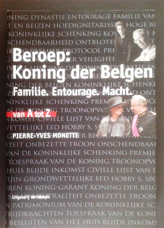 Book cover 201509221622: MONETTE Pierre-Yves | Beroep: Koning der Belgen. Familie. Entourage. Macht. van A tot Z