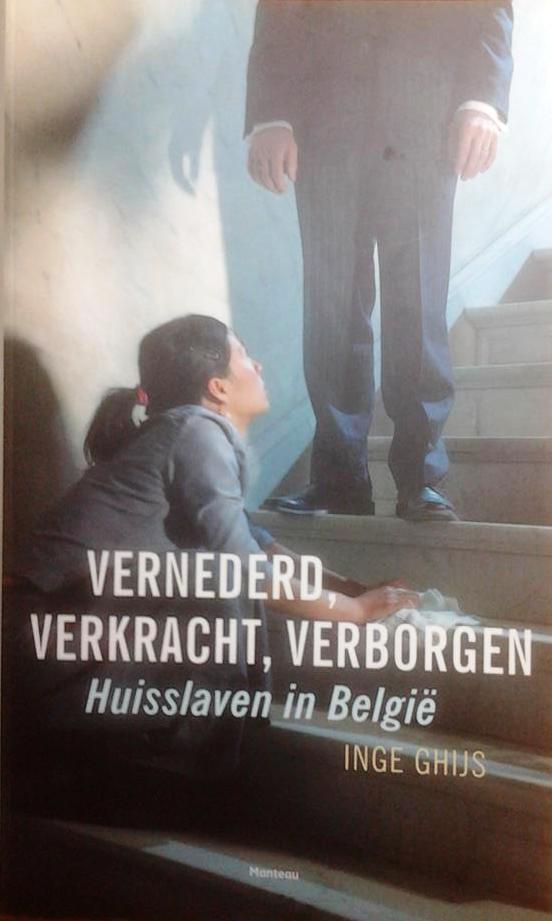 Book cover 201510301742: GHIJS Inge | Vernederd, verkracht, verborgen. Huisslaven in België.