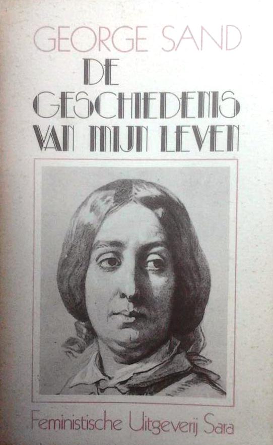 Book cover 201511061708: SAND George (ps. Aurore Dupin) | De geschiedenis van mijn leven (vertaling van Histoire de ma Vie - 1854-1855)
