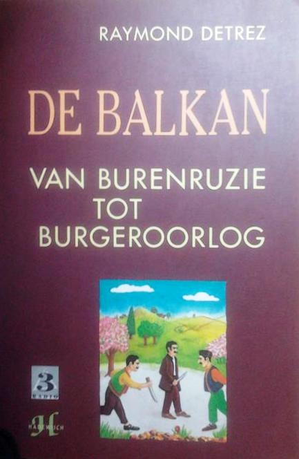 Book cover 201511061737: DETREZ Raymond | De Balkan: van burenruzie tot burgeroorlog