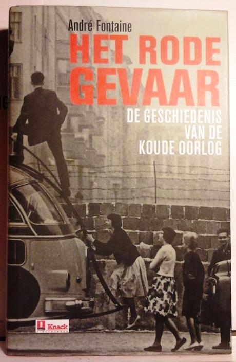 Book cover 201512280054: FONTAINE André | Het rode gevaar. De geschiedenis van de Koude Oorlog 1917-1991. (vertaling van La tache rouge - 2004, rééd. en 2006)