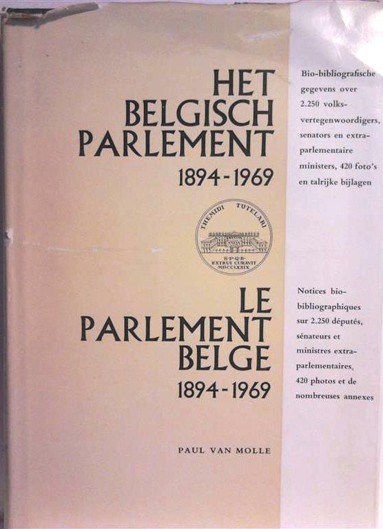 Book cover 201601021637: VAN MOLLE Paul | Le Parlement Belge - Het Belgisch Parlement 1894-1969 - Bio-bibliografische gegevens over 2.250 volksvertegenwoordigers, senatoren en extra-parlementaire ministers, 420 foto